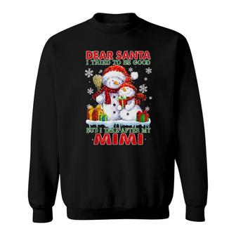 Dear Santa I Tried To Be Good But I Take After My Mimi Santa  Sweatshirt
