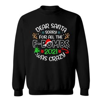 Dear Santa, Sorry For The Fbombs Christmas 2021 Humor Santa  Sweatshirt