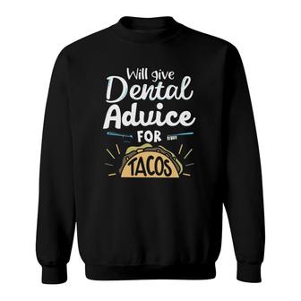 Dentist Will Give Dental Advice For Tacos Toothbrush Tongue Scraper Sweatshirt | Mazezy