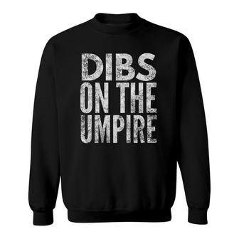 Dibs On The Umpire Gift For Umpire Sweatshirt | Mazezy
