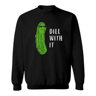 Dill With It Sweatshirt | Mazezy