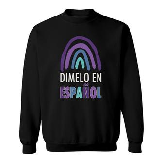 Dimelo En Espanol Cute Rainbow Spanish Teacher Sweatshirt | Mazezy