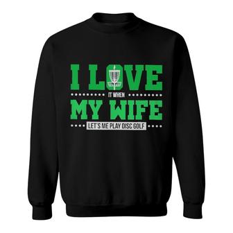 Disc Golf I Love It When My Wife Classic Sweatshirt | Mazezy