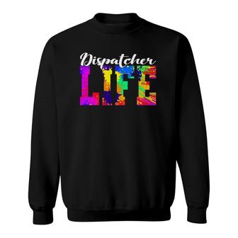 Dispatcher Life Paint Design Emergency Public Safety 911 Ver2 Sweatshirt | Mazezy