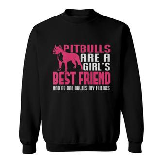 Distressed Pitbull Girls Best Friend No One Bullies Friends Sweatshirt | Mazezy