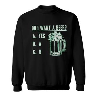 Do I Want A Beer Sweatshirt | Mazezy
