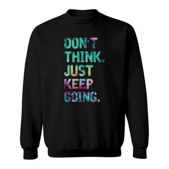 Do Not Think Just Keep Going Gym Fitness Workout Sweatshirt | Mazezy CA