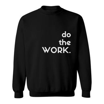 Do The Work Motivational Sweatshirt | Mazezy