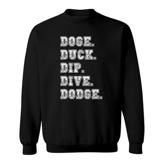 Dodge Duck Dip Dive Dodge Dodgeball Game Sweatshirt | Mazezy