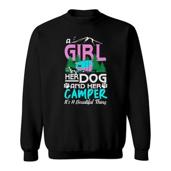 Dog A Girl Her Dog And Her Camper Its A Beautiful Thing 138 Paws Sweatshirt | Mazezy