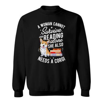 Dog A Woman Cannot Survive On Reading Alone She Also Needs A Corgi 273 Paws Sweatshirt | Mazezy