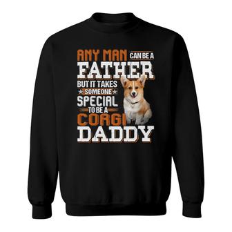 Dog Any Man Can Be A Father But It Takes Someone Special To Be A Corgi Daddy 77 Paws Sweatshirt | Mazezy