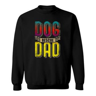 Dog Dad Love And Rescue Adopt Love Adopt Paw And Dog Rescue Sweatshirt | Mazezy