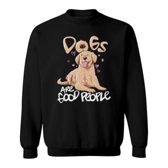 Dog Dogs Are Good People Vet Pet Lover Dog Quote 281 Paws Sweatshirt | Mazezy
