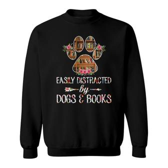 Dog Easily Distracted By Dogs And Books 432 Paws Sweatshirt | Mazezy
