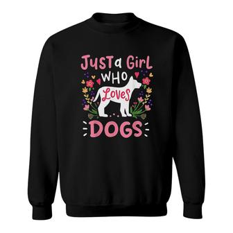 Dog Just A Girl Who Loves Dogs Gift For Dog Lovers Sweatshirt - Thegiftio UK