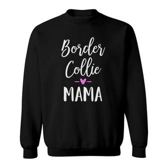 Dog Lover Gift For Women And Girls - Border Collie Mama Sweatshirt | Mazezy