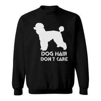 Dog Mom Mothers Day Dog Hair Dont Care Sweatshirt - Thegiftio UK