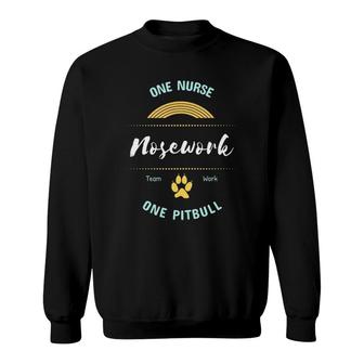 Dog Nosework Nurse Pitbull Team Work Sweatshirt | Mazezy
