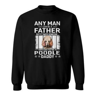 Dogs 365 Poodle Dog Daddy Dad Father's Day Gift For Men Sweatshirt | Mazezy