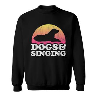 Dogs And Singing's Or's Dog And Singer Sweatshirt | Mazezy
