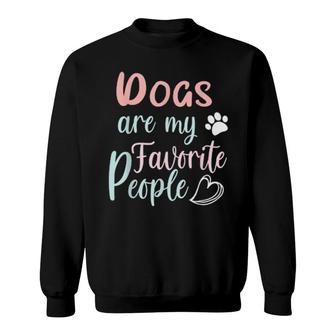 Dogs Are My Favorite People Sweatshirt | Mazezy