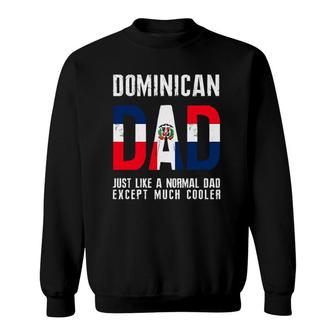 Dominican Dad Like Normal Except Cooler Republic Flag Sweatshirt | Mazezy