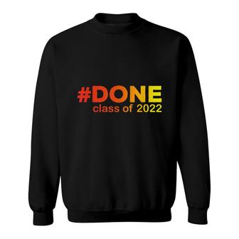 Done Class Of 2022 High School Graduation Date Graduate Sweatshirt - Thegiftio UK
