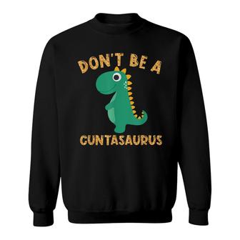 Dont Be A Cuntasaurus Dinosaur Sarcastic Dinosaur Lover Sweatshirt - Thegiftio UK