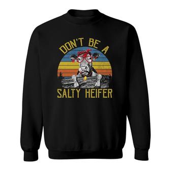 Don't Be A Salty Heifer Vintage Funny Farm Women Sweatshirt | Mazezy CA
