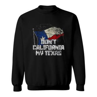 Dont California My Texas Retro Sweatshirt - Seseable