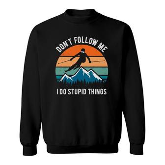 Don't Follow Me I Do Stupid Things Retro Skiing Sweatshirt | Mazezy