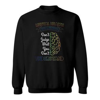 Don't Judge What You Don't Understand Mental Health Gift Sweatshirt | Mazezy