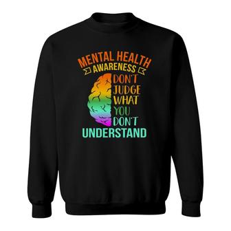 Don't Judge What You Don't Understand Mental Health Graphic Sweatshirt | Mazezy