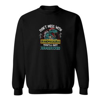Dont Mess With Grandmasaurus Sweatshirt | Mazezy CA