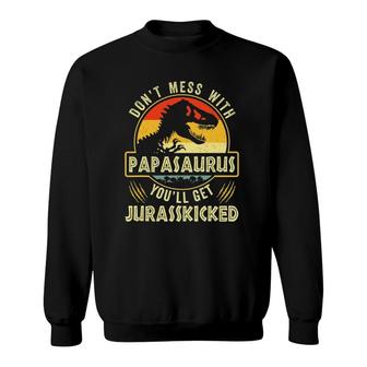 Don't Mess With Papasaurus You'll Get Jurasskicked Father's Day Sweatshirt | Mazezy
