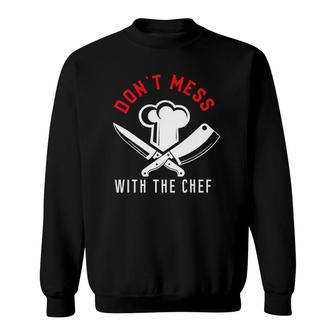 Don't Mess With The Chef Sweatshirt | Mazezy