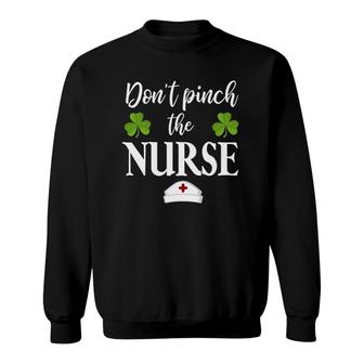 Dont Pinch The Nurse Saint Patricks Day St Pattys Funny Sweatshirt - Thegiftio UK