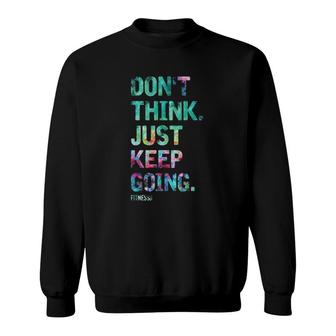 Don't Think Just Keep Going Fitness Colors Text Vintage Sweatshirt