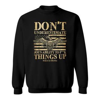 Don't Underestimate Joe's Ability To Things Up Sweatshirt | Mazezy