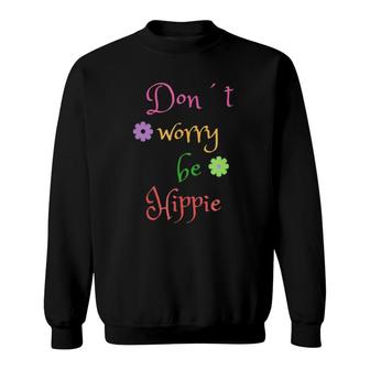 Don't Worry Be Hippie Happy Tee Flower Power Sweatshirt | Mazezy UK