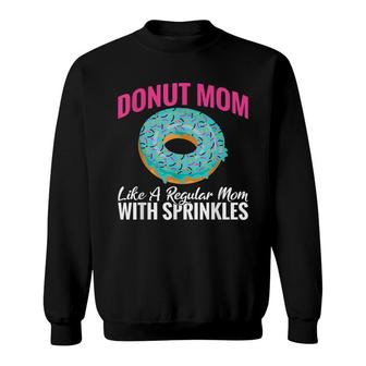 Donut Mom Like A Regular Mom With Sprinkles Snack Donut Sweatshirt - Thegiftio UK
