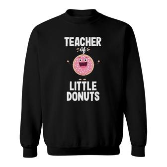 Donut Teacher Cute Preschool Kindergarten Appreciation Gift Sweatshirt | Mazezy