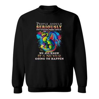 Dragon Bestie Gift Stop Expecting Normal From Me Women Sweatshirt | Mazezy