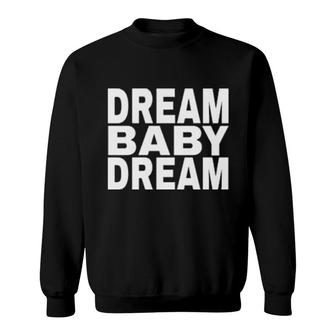 Dream Baby Dream Sweatshirt | Mazezy