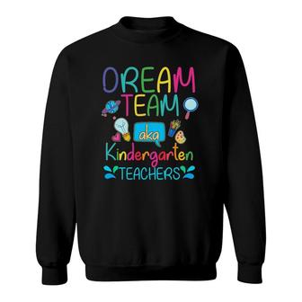 Dream Team Aka Kindergarten Teachers Appreciation Week Gift Sweatshirt | Mazezy AU