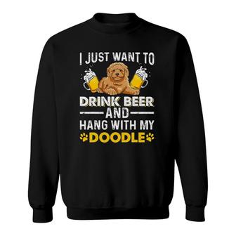 Drink Beer Hang With My Doodle T Goldendoodle Lover Sweatshirt | Mazezy