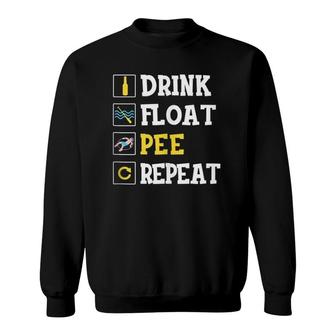 Drink Float Pee Repeat Funny Float Trip Tubing Canoeing Sweatshirt | Mazezy