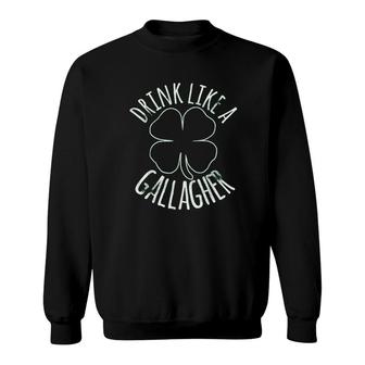 Drink Like A Gallagher St Patricks Day Beer Irish Gift Sweatshirt - Thegiftio UK