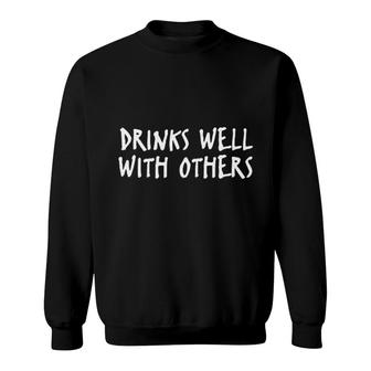 Drinks Well With Others Sweatshirt | Mazezy